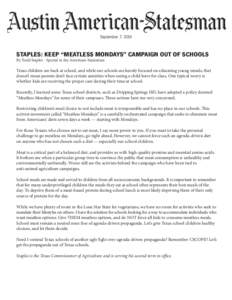 September 7, 2014  STAPLES: KEEP “MEATLESS MONDAYS” CAMPAIGN OUT OF SCHOOLS By Todd Staples - Special to the American-Statesman  Texas children are back at school, and while our schools are keenly focused on educatin
