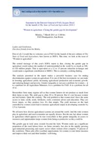 Statement by the Director-General of FAO, Jacques Diouf, for the launch of The State of Food and Agriculture[removed] “Women in agriculture: Closing the gender gap for development” Monday, 7 March 2011 at 11:00 hrs FAO