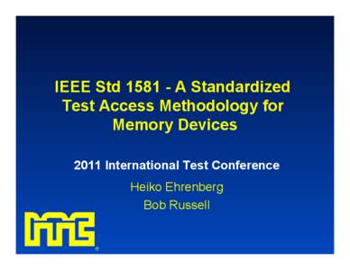 IEEE Std[removed]A Standardized Test Access Methodology for Memory Devices 2011 International Test Conference Heiko Ehrenberg Bob Russell