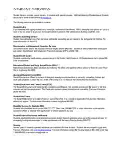 STUDENT SERVICES Student Services provides support systems for students with special concerns. Visit the University of Saskatchewan Students’ Union site for some of their services www.ussu.ca The following resources ar