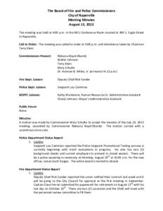 The Board of Fire and Police Commissioners City of Naperville Meeting Minutes August 13, 2013 The meeting was held at 4:00 p.m. in the NEU Conference Room located at 400 S. Eagle Street in Naperville.
