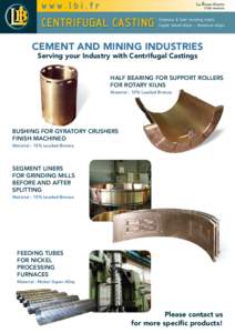 CENTRIFUGAL CASTING  Stainless & heat resisting steels Copper based alloys - Aluminium alloys  CEMENT AND MINING INDUSTRIES