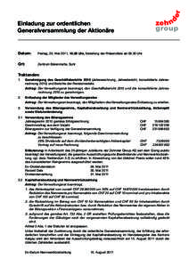 Einladung zur ordentlichen Generalversammlung der Aktionäre Datum:	  Freitag, 20. Mai 2011, 10.30 Uhr, Erstellung der Präsenzliste ab[removed]Uhr.