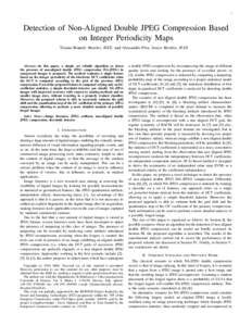 1  Detection of Non-Aligned Double JPEG Compression Based on Integer Periodicity Maps Tiziano Bianchi Member, IEEE, and Alessandro Piva, Senior Member, IEEE