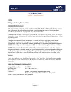 SSM Health Policy System – Administrative TITLE: Billing and Collecting Patient Liabilities OUTCOME STATEMENT: The purpose of this policy is to provide guidelines within SSM Health for billing and collecting amounts