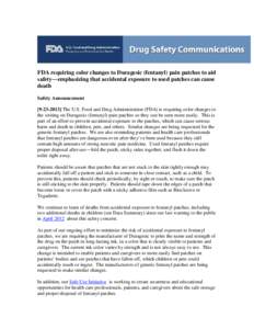 FDA requiring color changes to Duragesic (fentanyl) pain patches to aid safety―emphasizing that accidental exposure to used patches can cause death Safety Announcement[removed]The U.S. Food and Drug Administration 