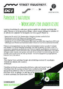 Parkour i naturen 				- Workshops for undervisere Invitation til workshops for undervisere og foreningsfolk, der arbejder med idræt eller udeliv. Missionen er at bringe parkour tilbage i naturen og give deltagerne redsk