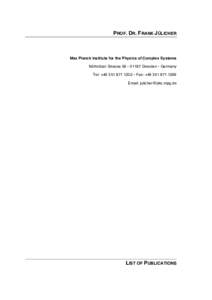 PROF. DR. FRANK JÜLICHER  Max Planck Institute for the Physics of Complex Systems Nöthnitzer Strasse 38  01187 Dresden  Germany Tel: +  Fax: +Email: 