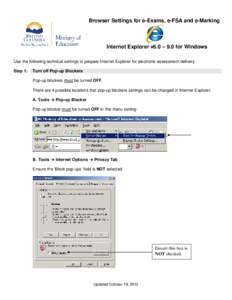 Browser Settings for e-Exams, e-FSA and e-Marking  Internet Explorer v6.0 – 9.0 for Windows Use the following technical settings to prepare Internet Explorer for electronic assessment delivery. Step 1: