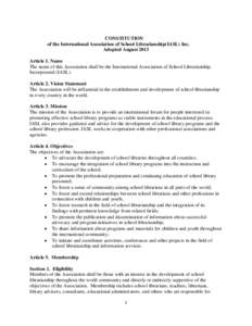 CONSTITUTION of the International Association of School Librarianship(IASL) Inc. Adopted August 2013 Article 1. Name The name of this Association shall be the International Association of School Librarianship, Incorporat