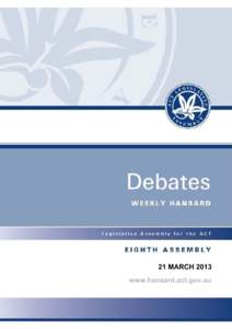 21 MARCH 2013 www.hansard.act.gov.au Thursday, 21 March 2013 Monitoring of Places of Detention (Optional Protocol to the Convention Against Torture) Bill 2013 ............................................................