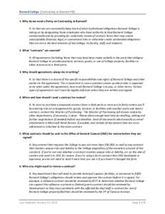 Barnard College |Contracting at Barnard FAQ 1. Why do we need a Policy on Contracting at Barnard? A: So that we can consistently keep track of what institutional obligations Barnard College is taking on by designating th