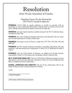 Resolution of the Nevada Association of Counties Thanking Carson City for Hosting the 2012 NACO Annual Conference WHEREAS, NACO holds an annual conference to provide its members with an opportunity to receive training an