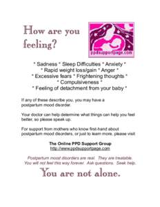 How are you feeling? * Sadness * Sleep Difficulties * Anxiety * * Rapid weight loss/gain * Anger * * Excessive fears * Frightening thoughts * * Compulsiveness *