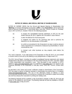 NOTICE OF ANNUAL AND SPECIAL MEETING OF SHAREHOLDERS NOTICE IS HEREBY GIVEN that the Annual and Special Meeting of Shareholders (the “Meeting”) of Uranium Participation Corporation (“UPC” or the “Corporation”