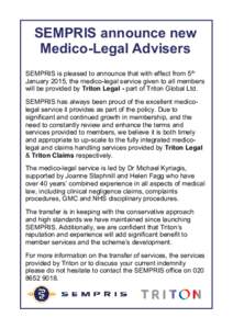 SEMPRIS announce new Medico-Legal Advisers SEMPRIS is pleased to announce that with effect from 5th January 2015, the medico-legal service given to all members will be provided by Triton Legal - part of Triton Global Ltd