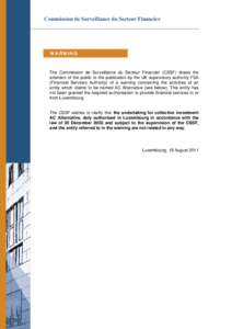 Commission de Surveillance du Secteur Financier  WARNING The Commission de Surveillance du Secteur Financier (CSSF) draws the attention of the public to the publication by the UK supervisory authority FSA