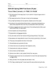 Name___________________________ ID#___________________ Section_____ OCN 201 Spring 2009 Final Exam (75 pts) True or False (1 pt each). A = TRUE; B = FALSE 1. The temperature of the deep sea is much warmer in tropical reg