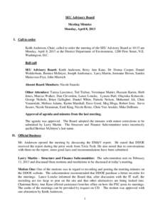 SEU Advisory Board Meeting Minutes Monday, April 8, 2013 I. Call to order Keith Anderson, Chair, called to order the meeting of the SEU Advisory Board at 10:15 am Monday, April 8, 2013 at the District Department of Envir