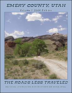 EMERY COUNTY, UTAH Volume 1, 2004 Edition THE ROADS LESS TRAVELED SELF GUIDED DRIVING TOURS IN THE NORTHERN SAN RAFAEL SWELL.