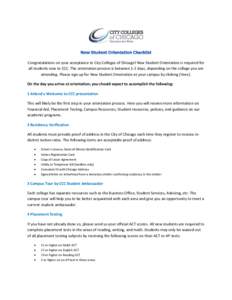 Congratulations on your acceptance to City Colleges of Chicago! New Student Orientation is required for all students new to CCC. The orientation process is between 1-2 days, depending on the college you are attending. Pl