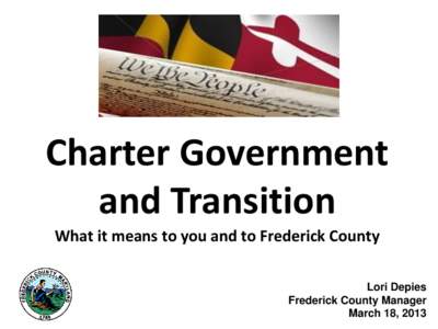 Charter Government and Transition What it means to you and to Frederick County