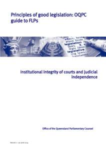 Principles of good legislation: OQPC guide to FLPs Institutional integrity of courts and judicial independence