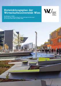 Entwicklungsplan der Wirtschaftsuniversität Wien Inkrafttreten: Nach § 13b Abs 1 UG Grundlage für die Leistungsvereinbarungen der Perioden 2019 – 2021 und 2022– 2024