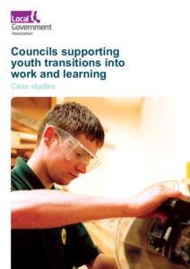 Councils supporting youth transitions into work and learning Case studies  Foreword