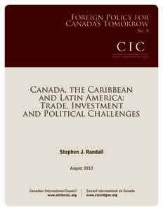 Foreign Policy for Canada’s Tomorrow N o. 9 Canada, the Caribbean and Latin America: