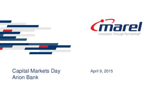 Capital Markets Day Arion Bank April 9, 2015  Linda Jonsdottir, CFO of Marel