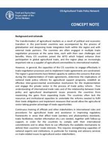 CIS Agricultural Trade Policy Network  CONCEPT NOTE Background and rationale The transformation of agricultural markets as a result of political and economic transition in the post-Soviet countries was accompanied by the