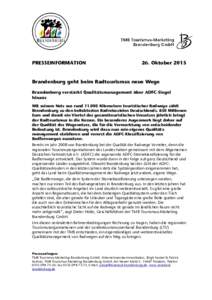 PRESSEINFORMATION  26. Oktober 2015 Brandenburg geht beim Radtourismus neue Wege Brandenburg verstärkt Qualitätsmanagement über ADFC-Siegel