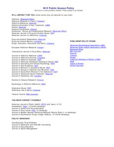 NIH Public Access Policy  Click links to view publisher policies. These policies may change! WILL DEPOSIT FOR YOU (some action may be required on your part) Addiction (Blackwell/Wiley)