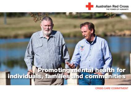 Promoting mental health for individuals, families and communities CRISIS CARE COMMITMENT Red Cross is committed to an inclusive society