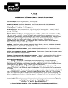 PLAGUE Bioterrorism Agent Profiles for Health Care Workers Causative Agent: Gram-negative bacillus Yersinia pestis. Routes of Exposure: Inhalation, fleabite, and direct contact with infected blood and tissues. Infective 