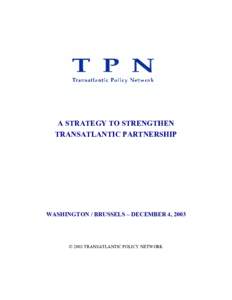 A STRATEGY TO STRENGTHEN TRANSATLANTIC PARTNERSHIP WASHINGTON / BRUSSELS – DECEMBER 4, 2003  © 2003 TRANSATLANTIC POLICY NETWORK