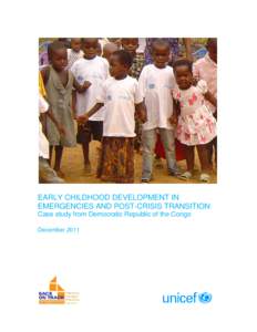 EARLY CHILDHOOD DEVELOPMENT IN EMERGENCIES AND POST-CRISIS TRANSITION Case study from Democratic Republic of the Congo December 2011   