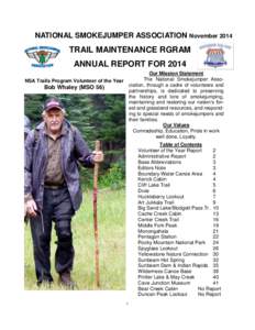 NATIONAL SMOKEJUMPER ASSOCIATION NovemberTRAIL MAINTENANCE RGRAM ANNUAL REPORT FOR 2014 Our Mission Statement The National Smokejumper Association, through a cadre of volunteers and