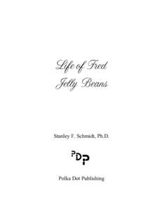 Life of Fred Jelly Beans Stanley F. Schmidt, Ph.D.  Polka Dot Publishing