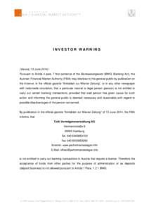 INVESTOR WARNING  (Vienna, 13 June[removed]Pursuant to Article 4 para. 7 first sentence of the Bankwesengesetz (BWG; Banking Act), the Austrian Financial Market Authority (FMA) may disclose to the general public by publica