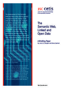 The development of the Semantic Web has been a long running project championed by the inventor of the web, Sir Tim Berners-Lee. It is built around his concept of the ‘Web of data’ which means moving on from