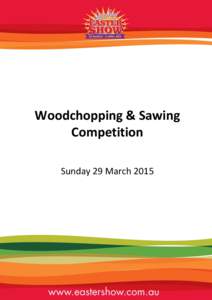 Woodchopping & Sawing Competition Sunday 29 March 2015 Sunday, 29 March EVENT