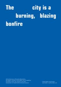 The	 city is a 	 burning, blazing bonfire  Ashok Sukumaran, Deimantas Narkevic�ius