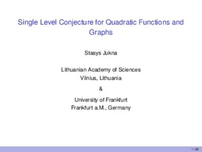 Single Level Conjecture for Quadratic Functions and Graphs Stasys Jukna Lithuanian Academy of Sciences Vilnius, Lithuania &