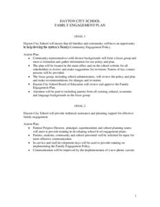 DAYTON CITY SCHOOL FAMILY ENGAGEMENT PLAN GOAL 1 Dayton City School will insure that all families and community will have an opportunity to help develop the system’s Family-Community Engagement Policy. Action Plan: