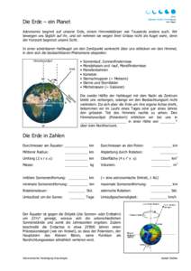 Die Erde – ein Planet Astronomie beginnt auf unserer Erde, einem Himmelskörper wie Tausende andere auch. Wir bewegen uns täglich auf ihr, und wir nehmen sie wegen ihrer Grösse nicht als Kugel wahr, denn der Horizont