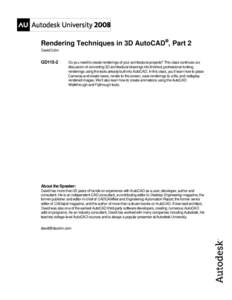 Rendering Techniques in 3D AutoCAD®, Part 2 David Cohn GD115-2  Do you need to create renderings of your architectural projects? This class continues our