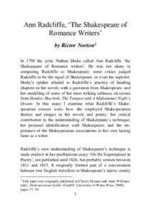 Ann Radcliffe, ‘The Shakespeare of Romance Writers’ by Rictor Norton1 In 1798 the critic Nathan Drake called Ann Radcliffe ‘the Shakespeare of Romance writers’. He was not alone in comparing Radcliffe to Shakespe