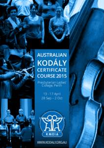 AUSTRALIAN  KODÁLY CERTIFICATE COURSE 2015 Presbyterian Ladies’